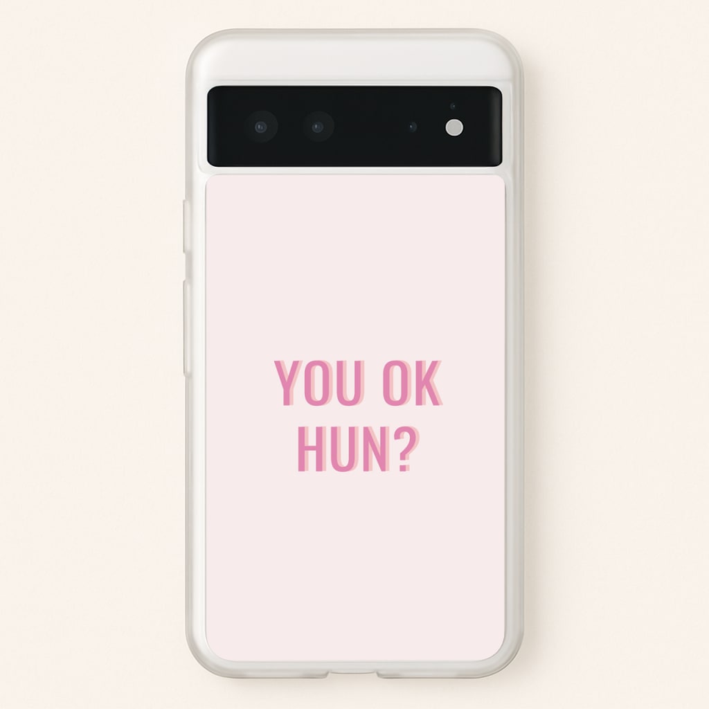 You OK Hun? - Quotes Phone Case for Google Pixel 6