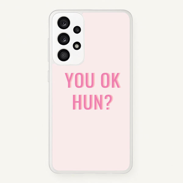 You OK Hun? - Quotes Phone Case for Galaxy A33