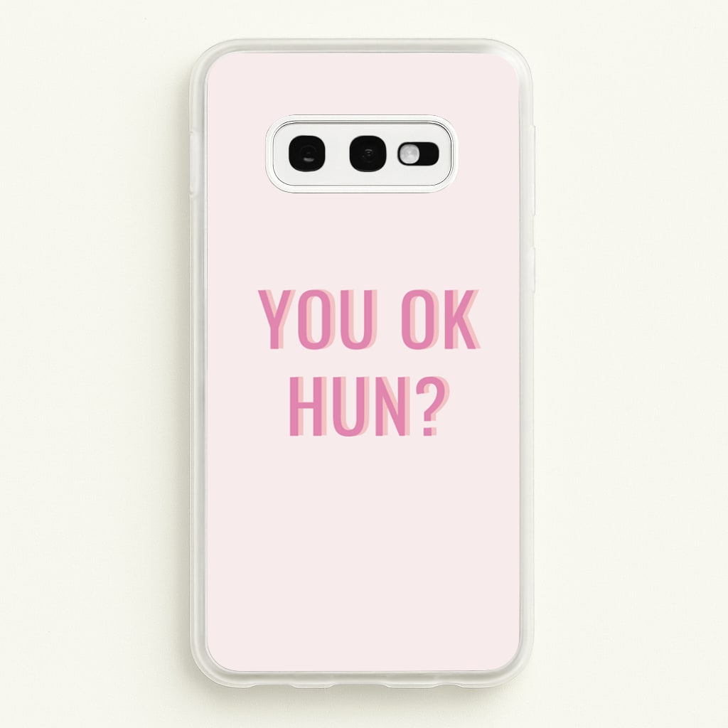 You OK Hun? - Quotes Phone Case for Galaxy S10e