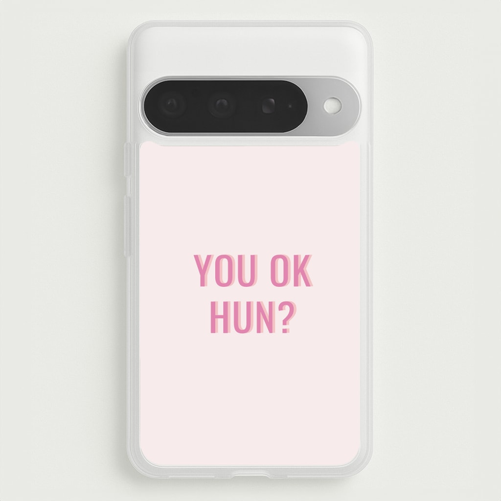 You OK Hun? Phone Case for Google Pixel 10 Pro XL