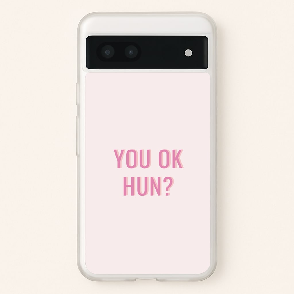 You OK Hun? - Quotes Phone Case for Google Pixel 7a