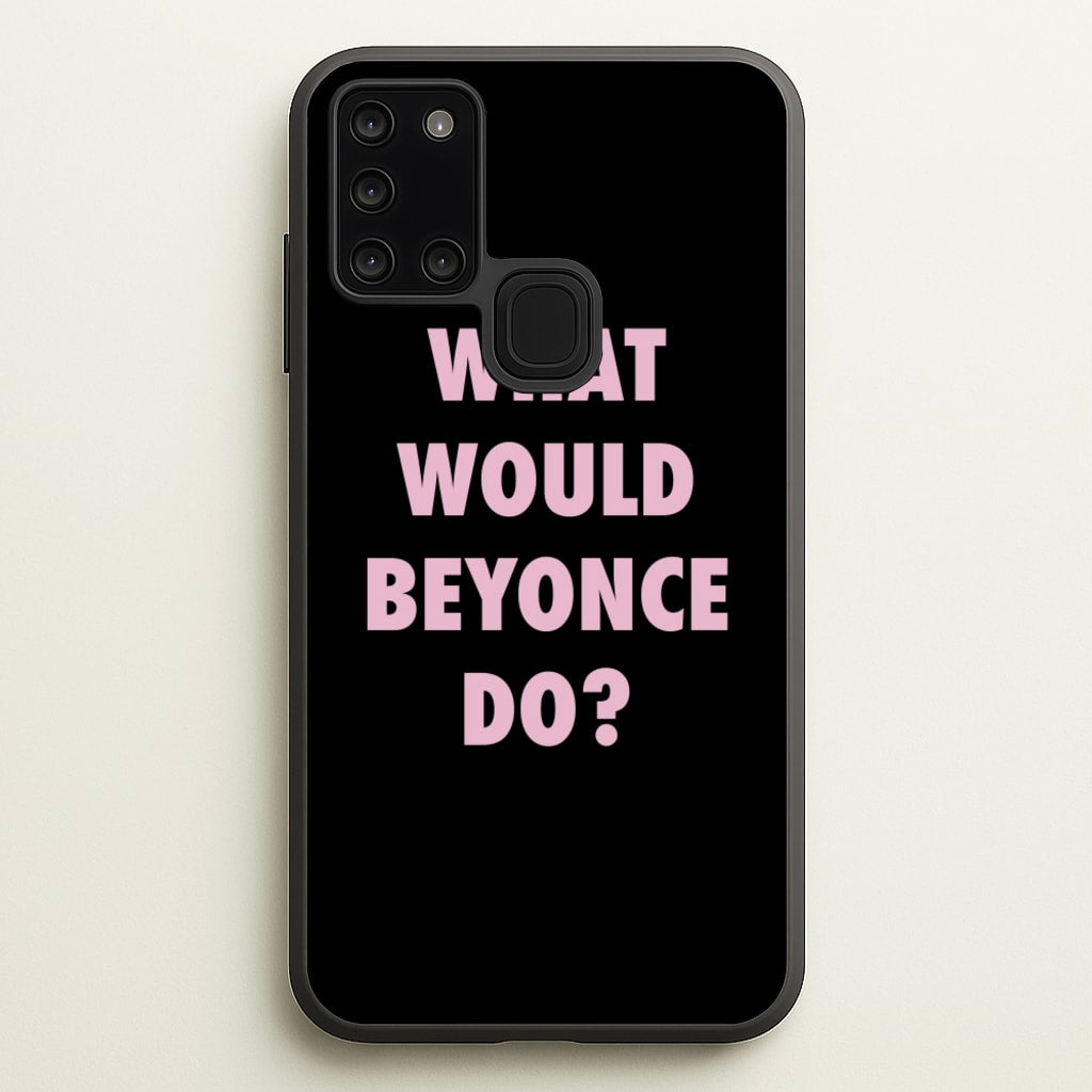 What Would Beyonce Do? - Sassy Quotes Phone Case for Galaxy A21s