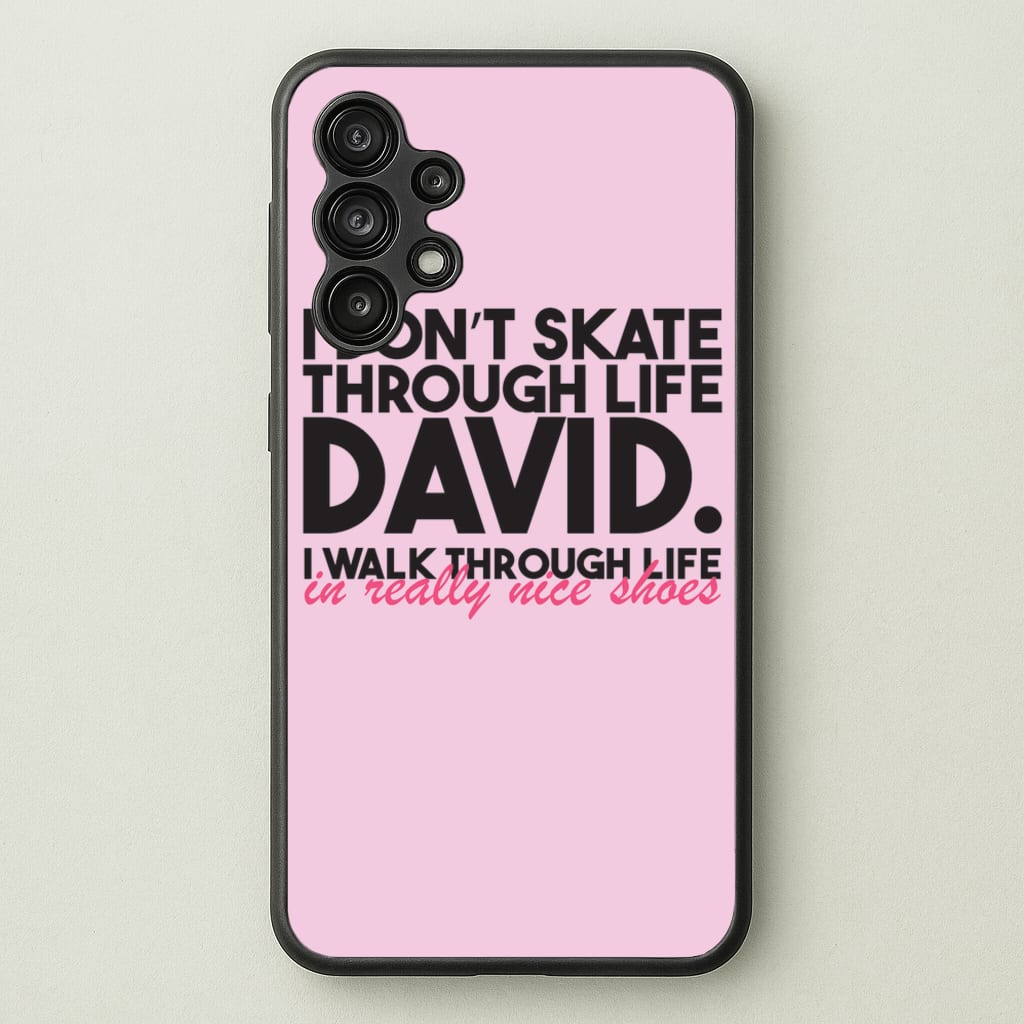 I Don't Skate Through Life David - Schitt's Creek Phone Case for Galaxy A13