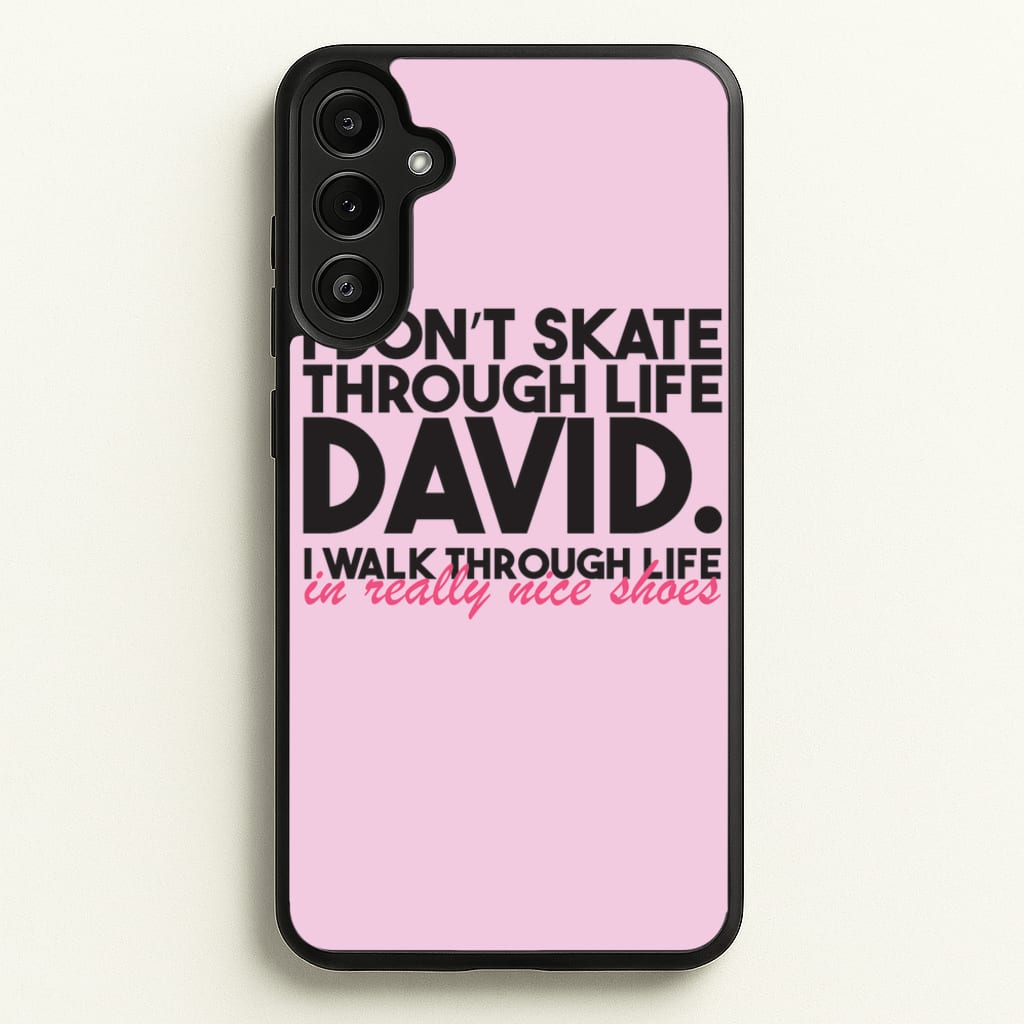 I Don't Skate Through Life David - Schitt's Creek Phone Case for Galaxy A34