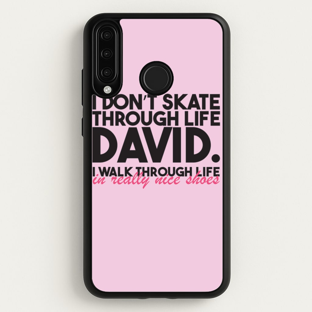 I Don't Skate Through Life David - Schitt's Creek Phone Case for Huawei P30 Lite