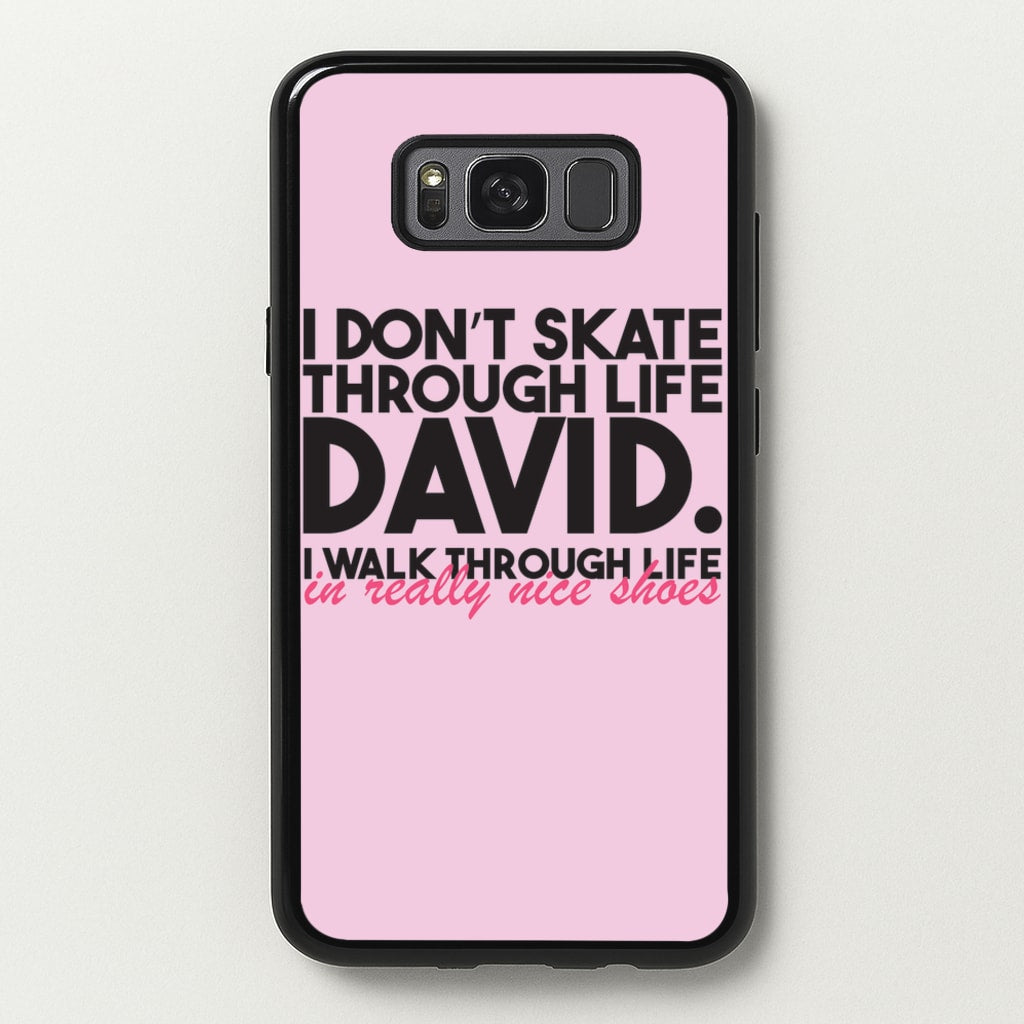 I Don't Skate Through Life David - Schitt's Creek Phone Case for Galaxy S8