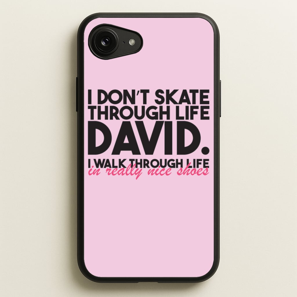 I Don't Skate Through Life David - Schitt's Creek Phone Case for iPhone 16e