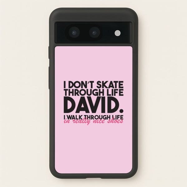 I Don't Skate Through Life David - Schitt's Creek Phone Case for Google Pixel 8a