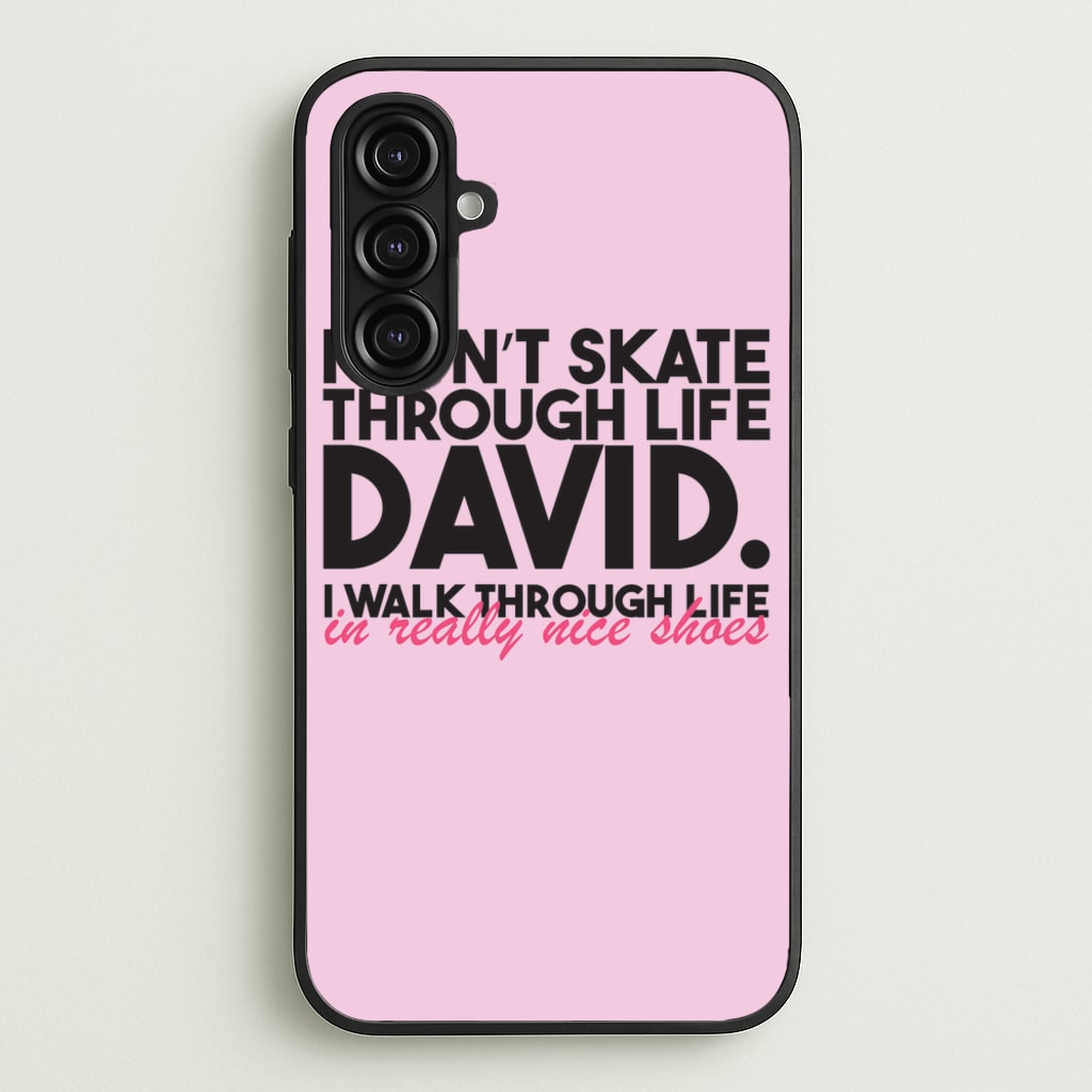 I Don't Skate Through Life David - Schitt's Creek Phone Case for Galaxy A16