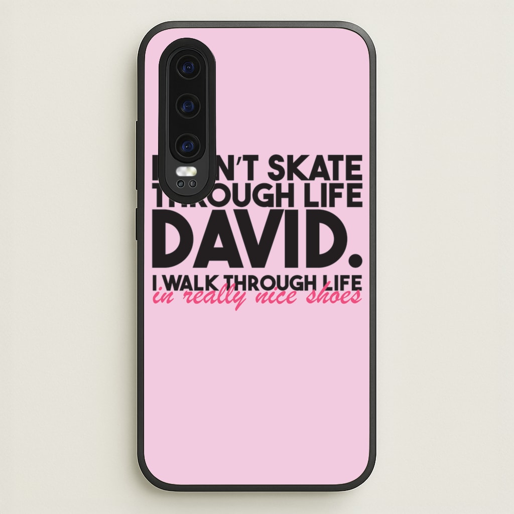 I Don't Skate Through Life David - Schitt's Creek Phone Case for Huawei P30