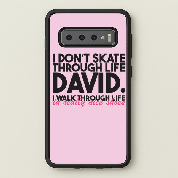 I Don't Skate Through Life David - Schitt's Creek Phone Case for Galaxy S10