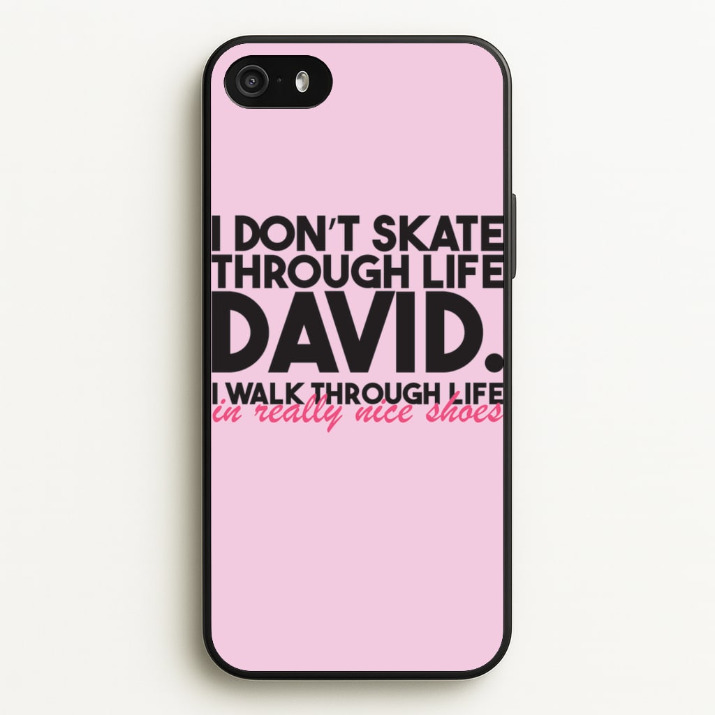 I Don't Skate Through Life David - Schitt's Creek Phone Case for iPhone 5 / 5s / SE 2016