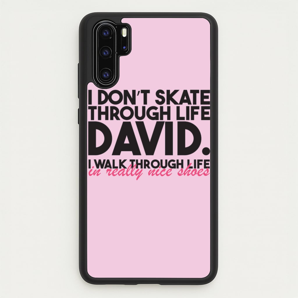 I Don't Skate Through Life David - Schitt's Creek Phone Case for Huawei P30 Pro