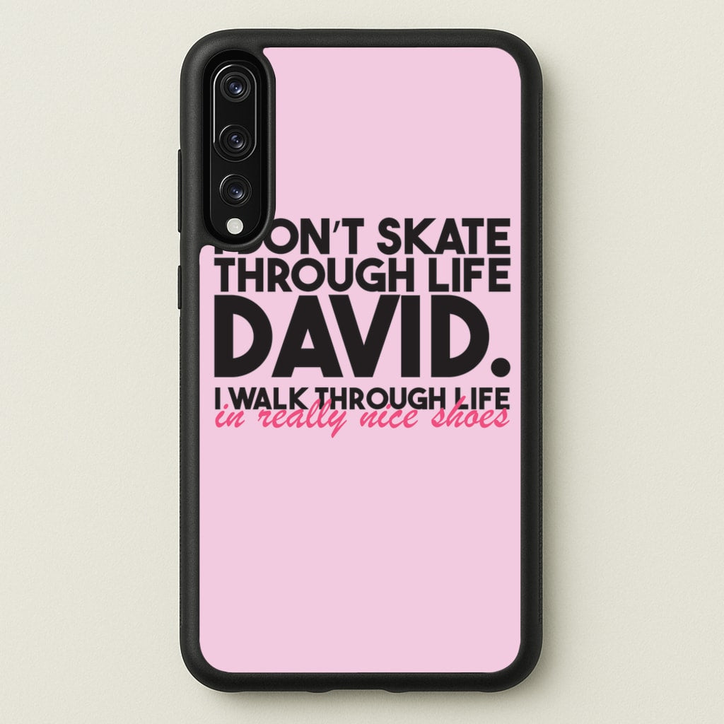 I Don't Skate Through Life David - Schitt's Creek Phone Case for Huawei P20 Pro