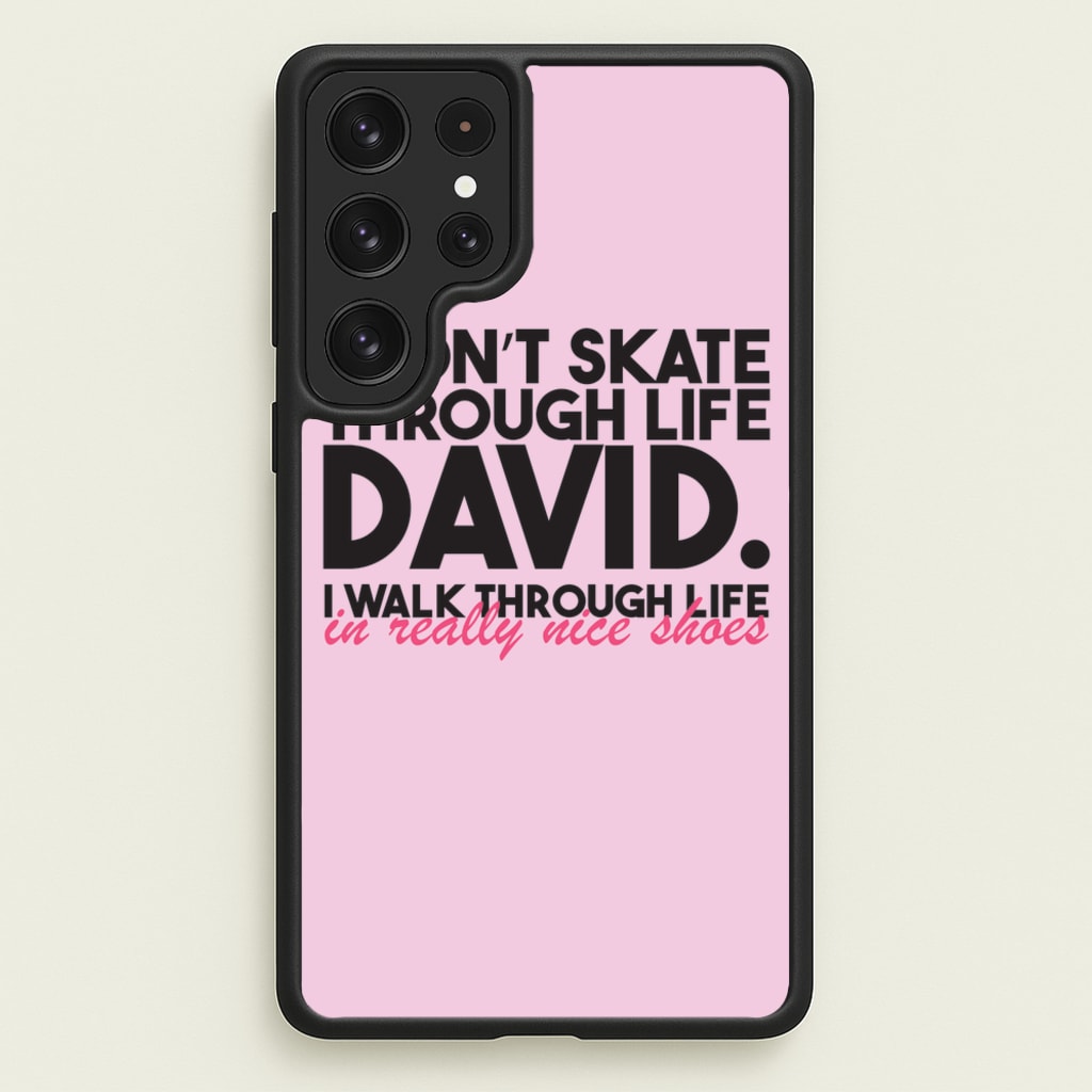 I Don't Skate Through Life David - Schitt's Creek Phone Case for Galaxy S22 Ultra