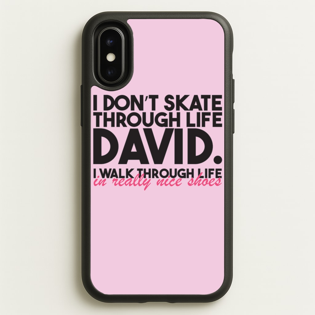I Don't Skate Through Life David - Schitt's Creek Phone Case for iPhone X / XS
