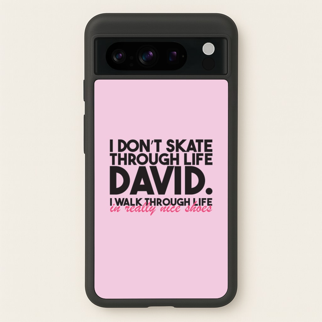 I Don't Skate Through Life David - Schitt's Creek Phone Case for Google Pixel 8 Pro