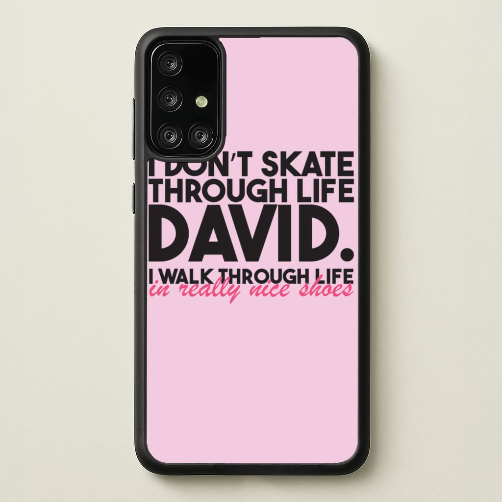 I Don't Skate Through Life David - Schitt's Creek Phone Case for Galaxy A71