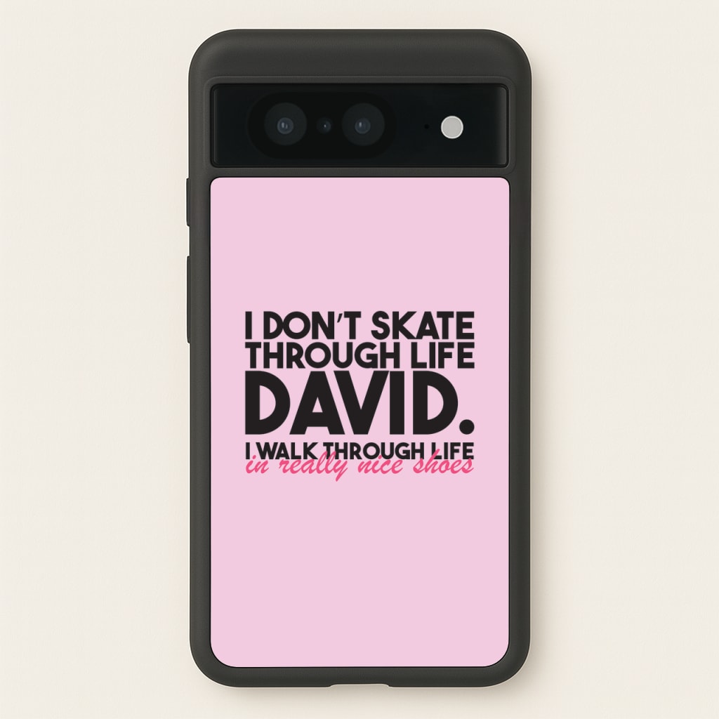 I Don't Skate Through Life David - Schitt's Creek Phone Case for Google Pixel 8