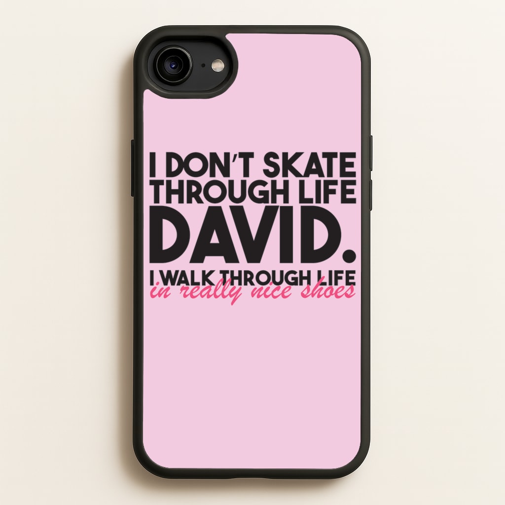 I Don't Skate Through Life David - Schitt's Creek Phone Case for iPhone 6 / 7 / 8 / SE