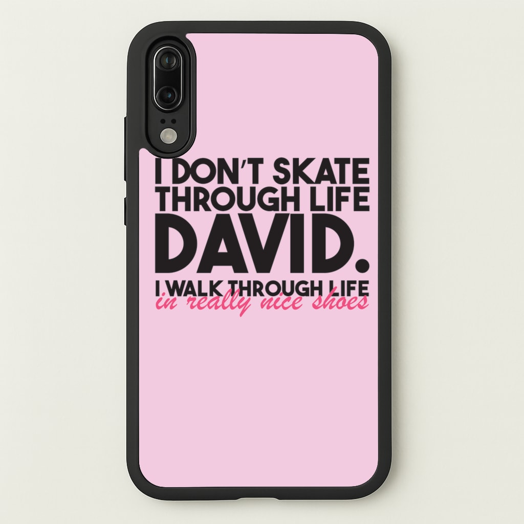 I Don't Skate Through Life David - Schitt's Creek Phone Case for Huawei P20