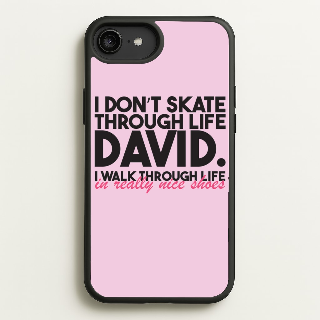 I Don't Skate Through Life David - Schitt's Creek Phone Case for iPhone 6 Plus / 7 Plus / 8 Plus