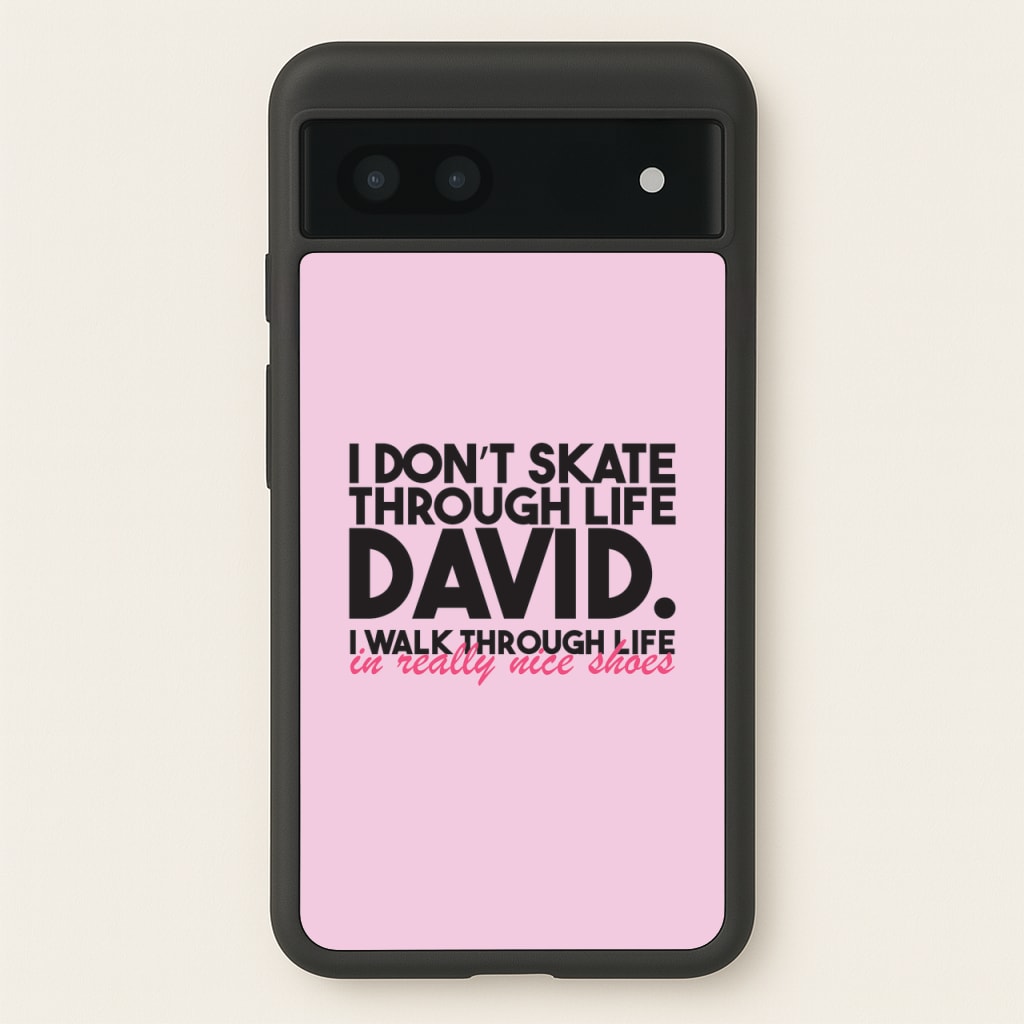I Don't Skate Through Life David - Schitt's Creek Phone Case for Google Pixel 7a