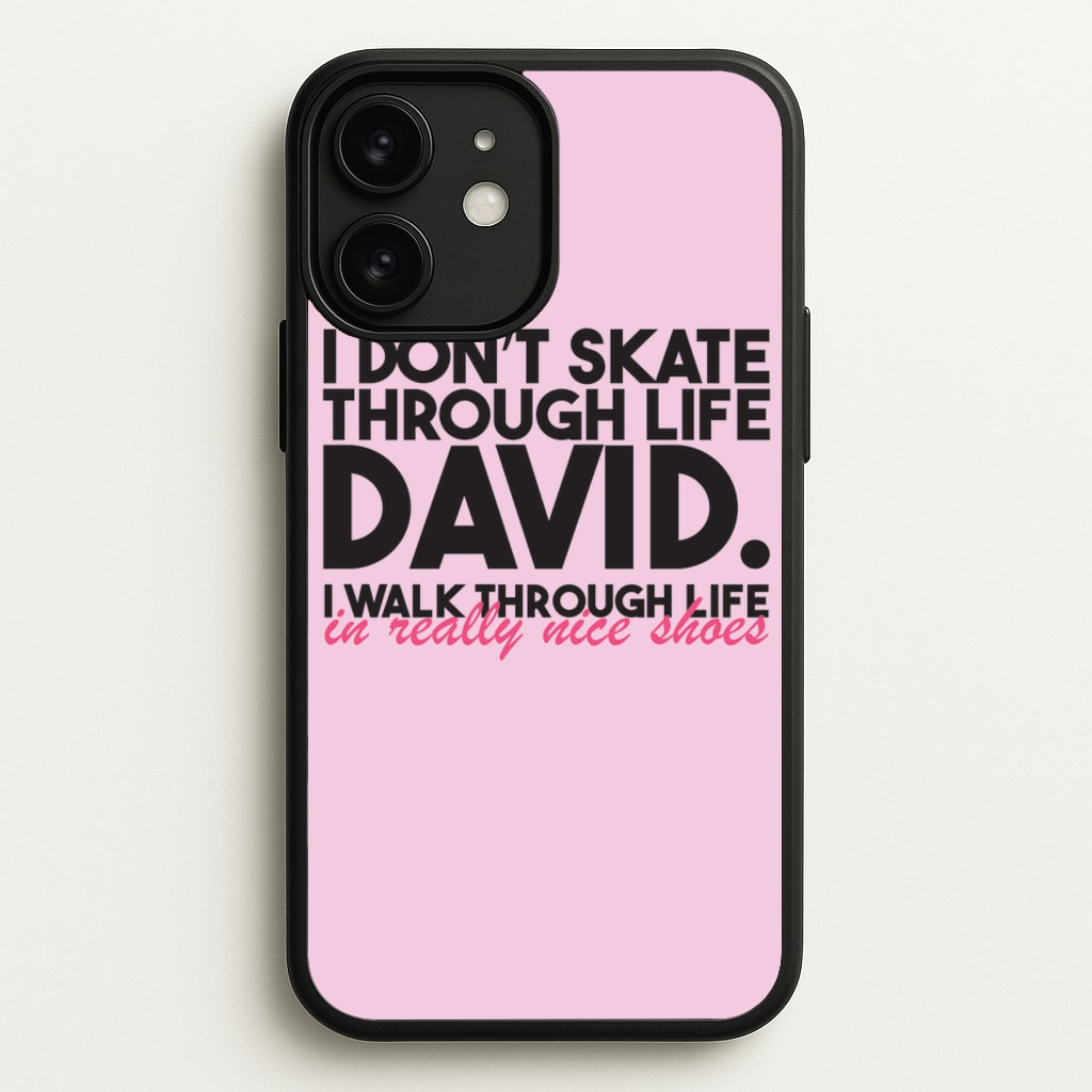 I Don't Skate Through Life David - Schitt's Creek Phone Case for iPhone 11