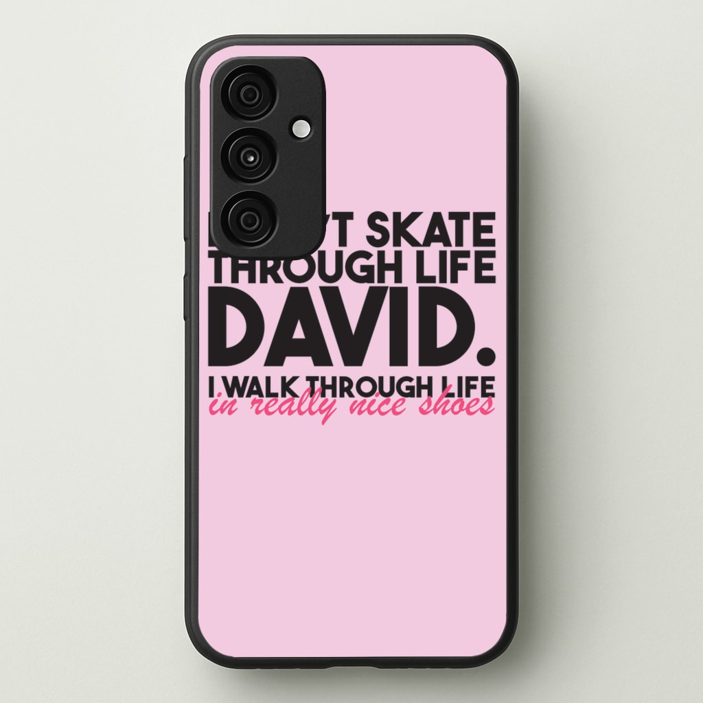 I Don't Skate Through Life David - Schitt's Creek Phone Case for Galaxy A35