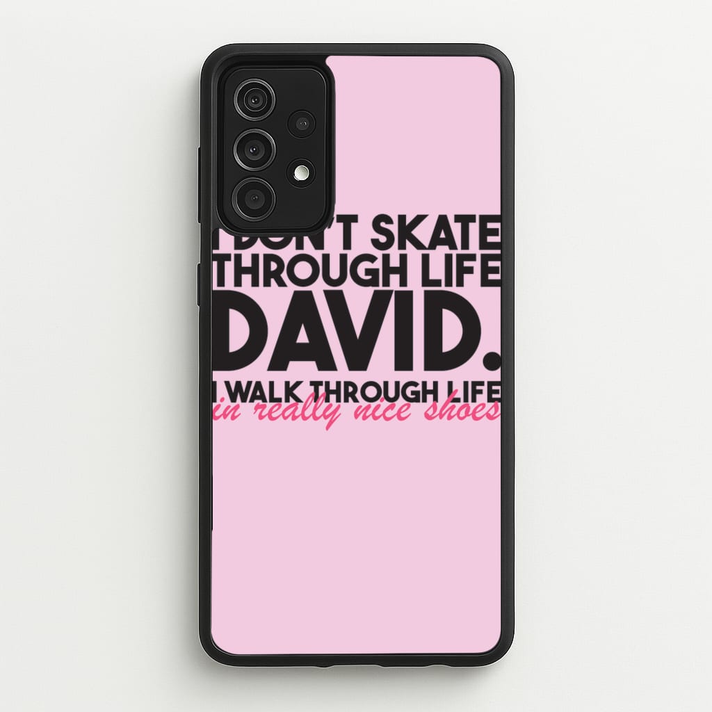 I Don't Skate Through Life David - Schitt's Creek Phone Case for Galaxy A52 / A52s