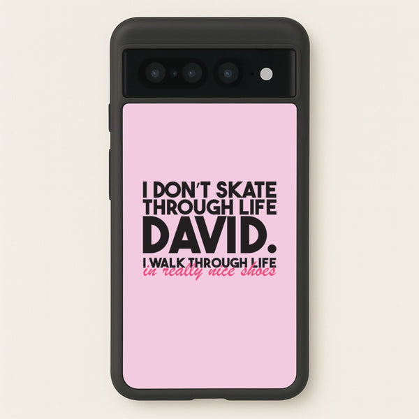 I Don't Skate Through Life David - Schitt's Creek Phone Case for Google Pixel 7 Pro