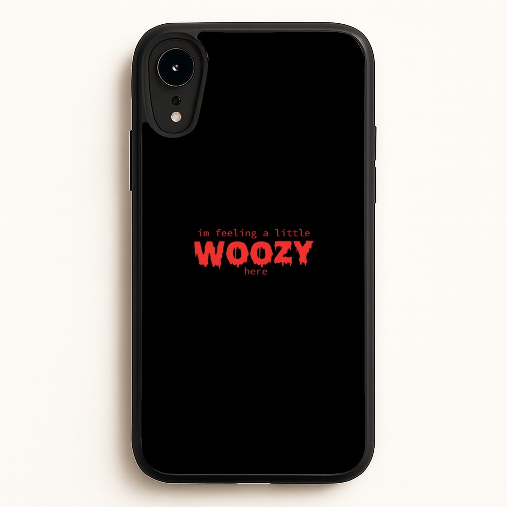 Im Feeling A Little Woozy Here - Halloween - Scream Phone Case for iPhone XR