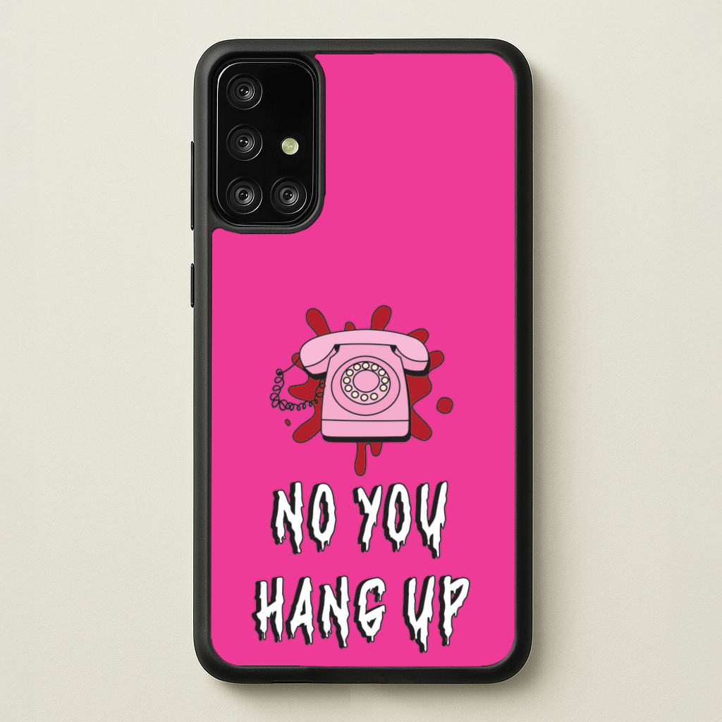 No You Hang Up - Scream Phone Case for Galaxy A71