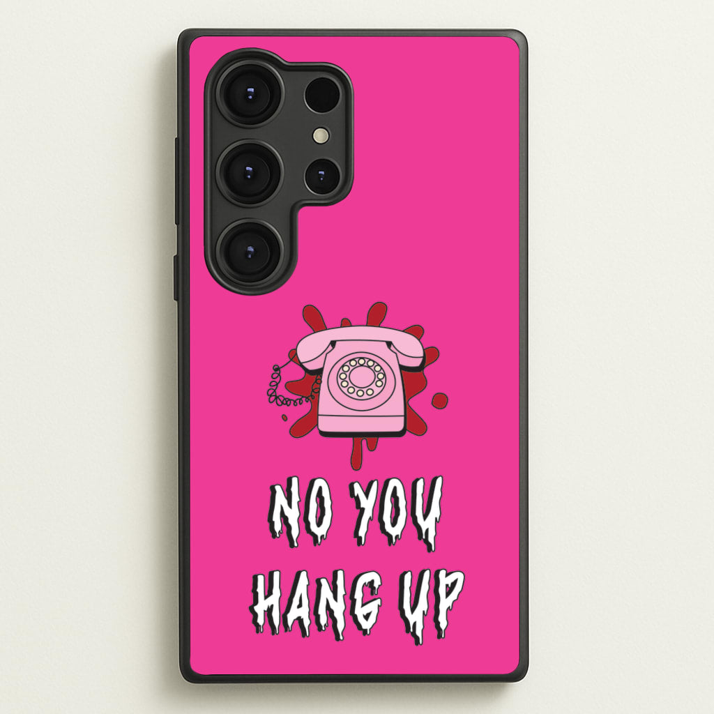 No You Hang Up - Scream Phone Case for Galaxy S25 Ultra
