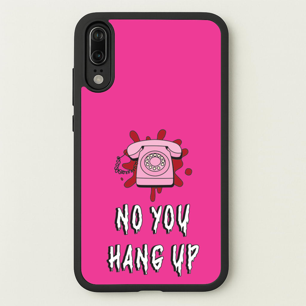 No You Hang Up - Scream Phone Case for Huawei P20