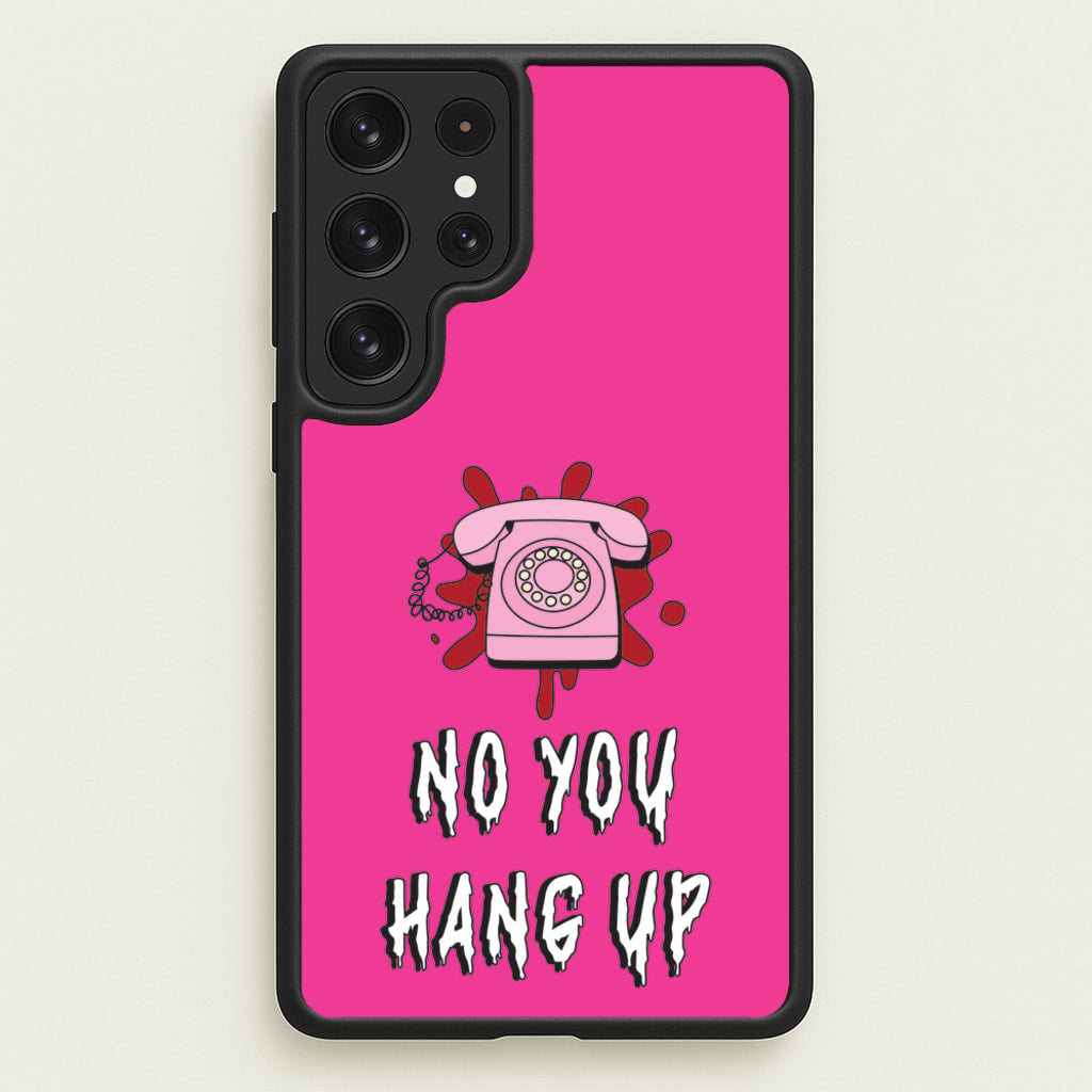 No You Hang Up - Scream Phone Case for Galaxy S22 Ultra