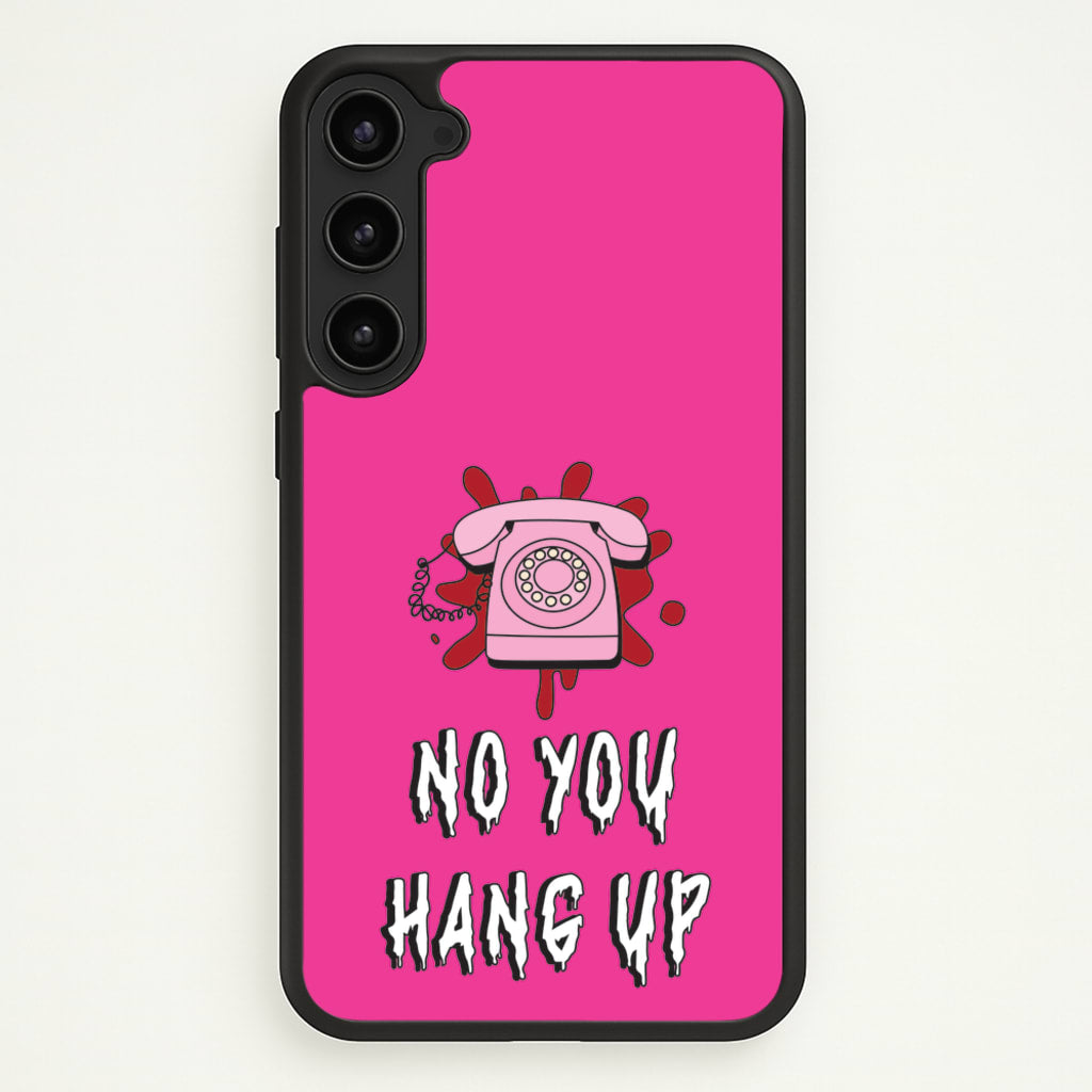 No You Hang Up - Scream Phone Case for Galaxy S23 Plus