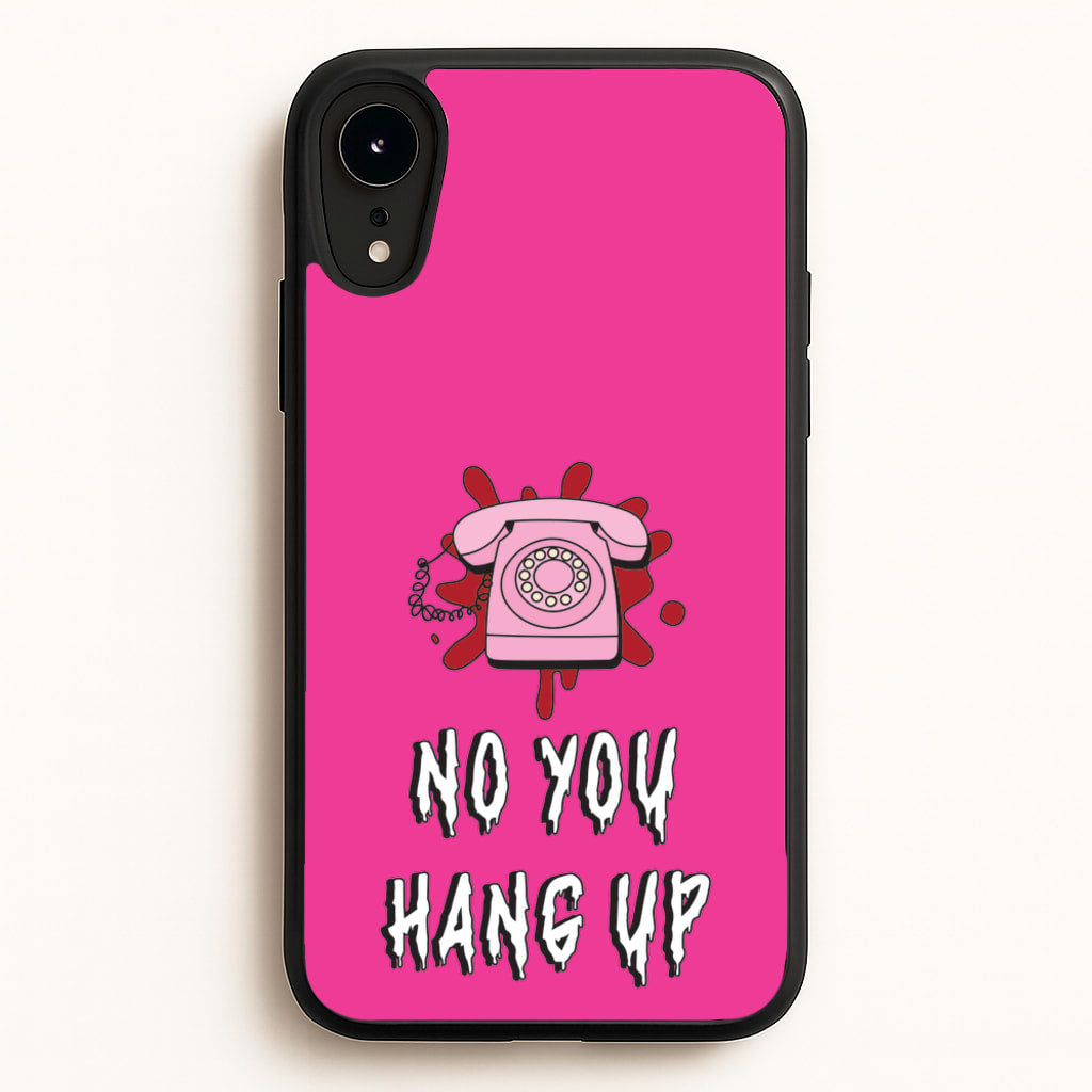 No You Hang Up - Scream Phone Case for iPhone XR