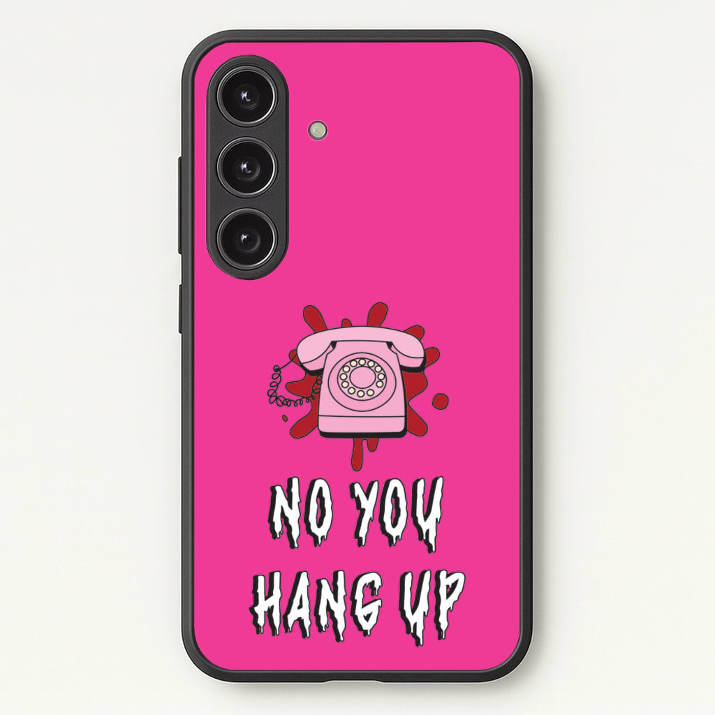 No You Hang Up - Scream Phone Case for Galaxy S24 Plus