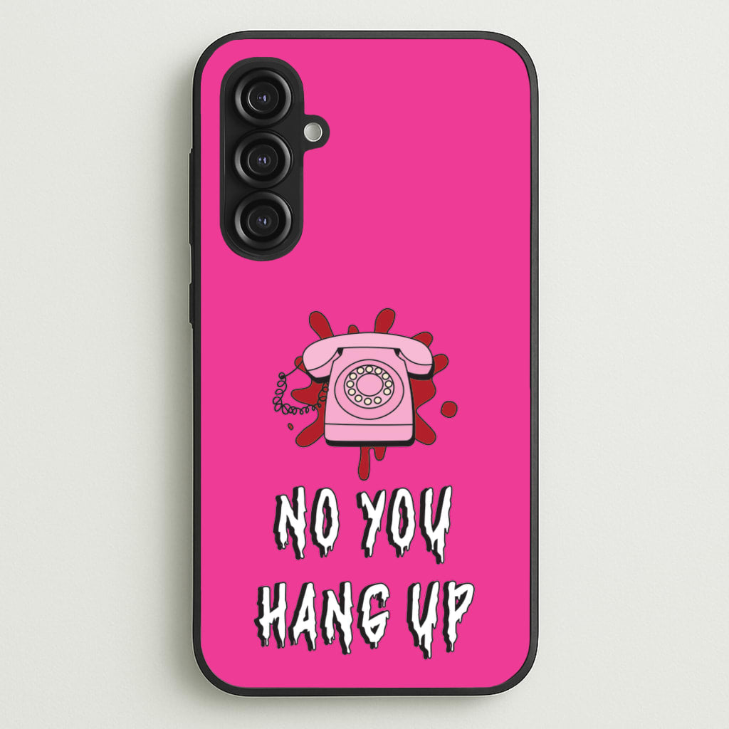 No You Hang Up - Scream Phone Case for Galaxy S23FE
