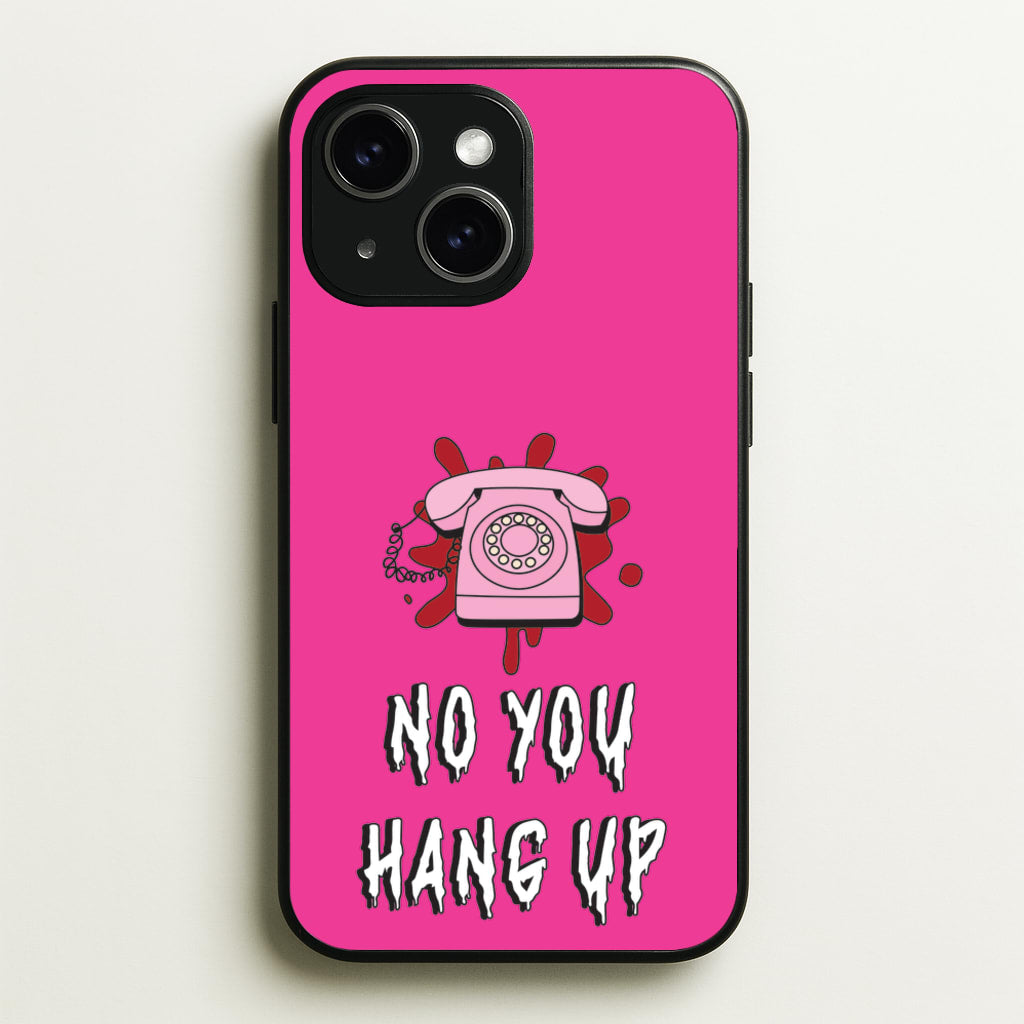 No You Hang Up - Scream Phone Case for iPhone 15