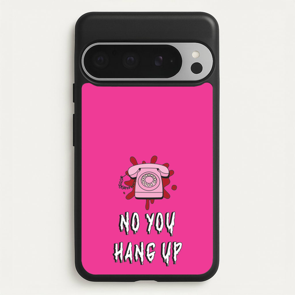 No You Hang Up - Scream Phone Case for Google Pixel 9 Pro XL