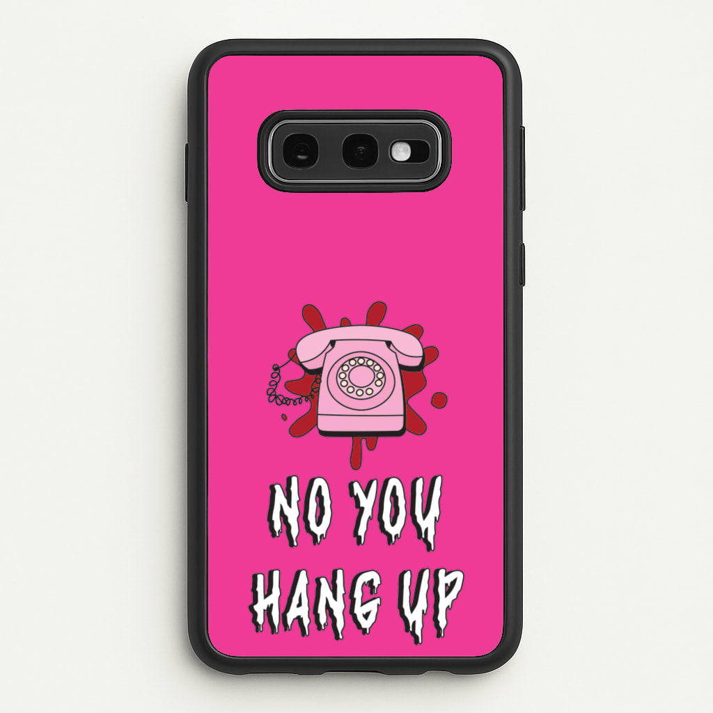 No You Hang Up - Scream Phone Case for Galaxy S10e