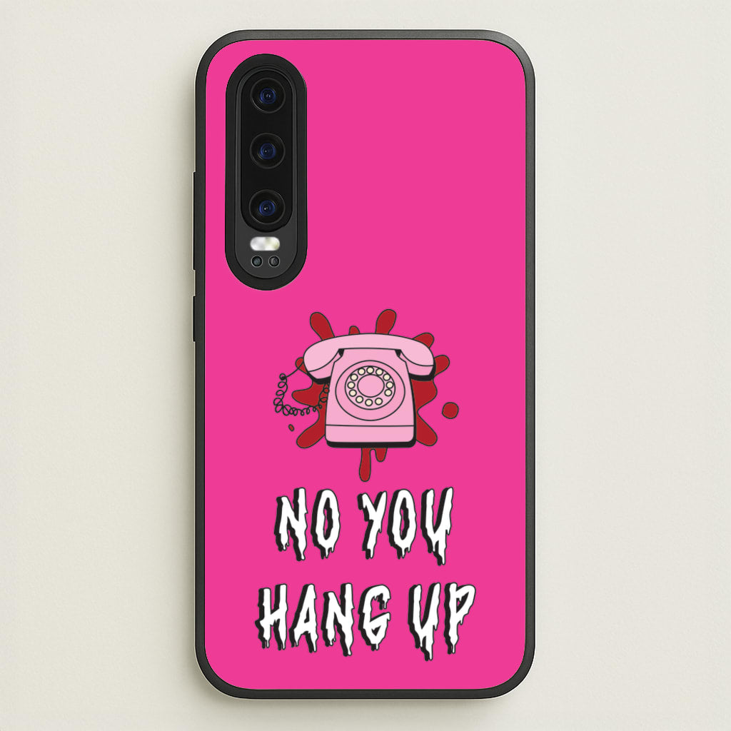No You Hang Up - Scream Phone Case for Huawei P30