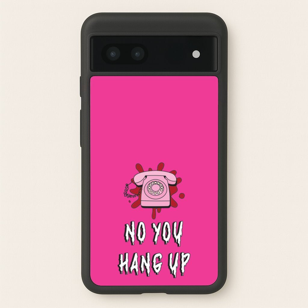 No You Hang Up - Scream Phone Case for Google Pixel 7a