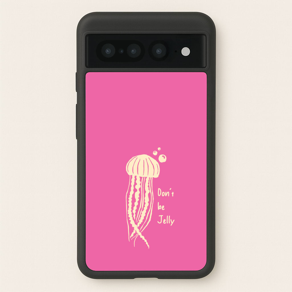 Don't Be Jelly - Sealife - Sealife Phone Case for Google Pixel 7 Pro