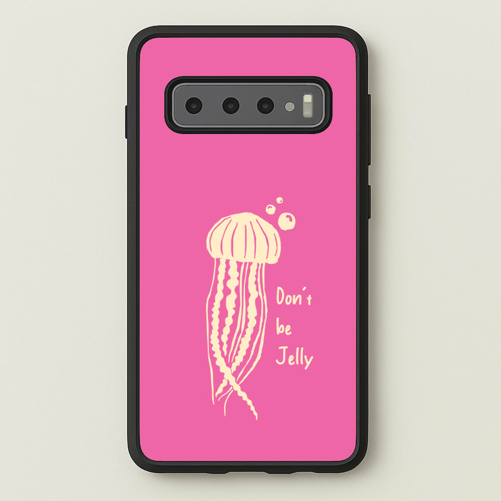 Don't Be Jelly - Sealife - Sealife Phone Case for Galaxy S10 Plus