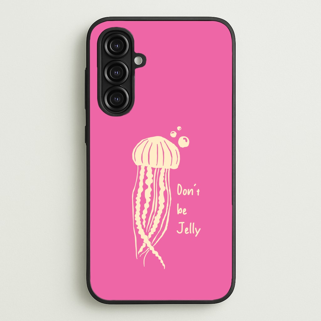 Don't Be Jelly - Sealife - Sealife Phone Case for Galaxy A16