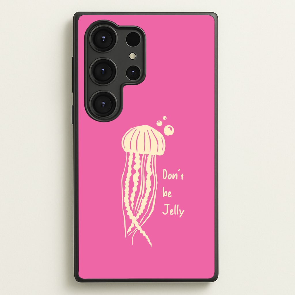Don't Be Jelly - Sealife - Sealife Phone Case for Galaxy S25 Ultra