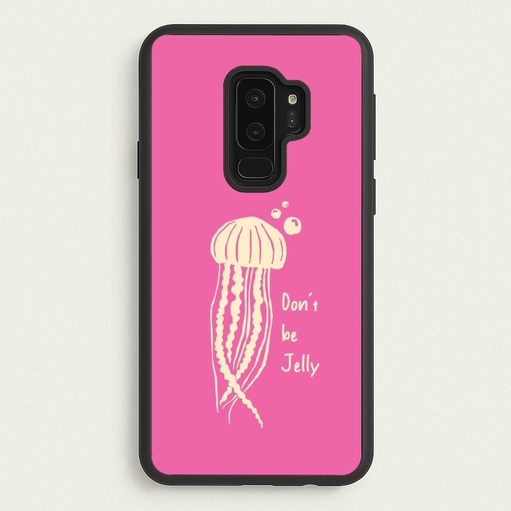 Don't Be Jelly - Sealife - Sealife Phone Case for Galaxy S9 Plus